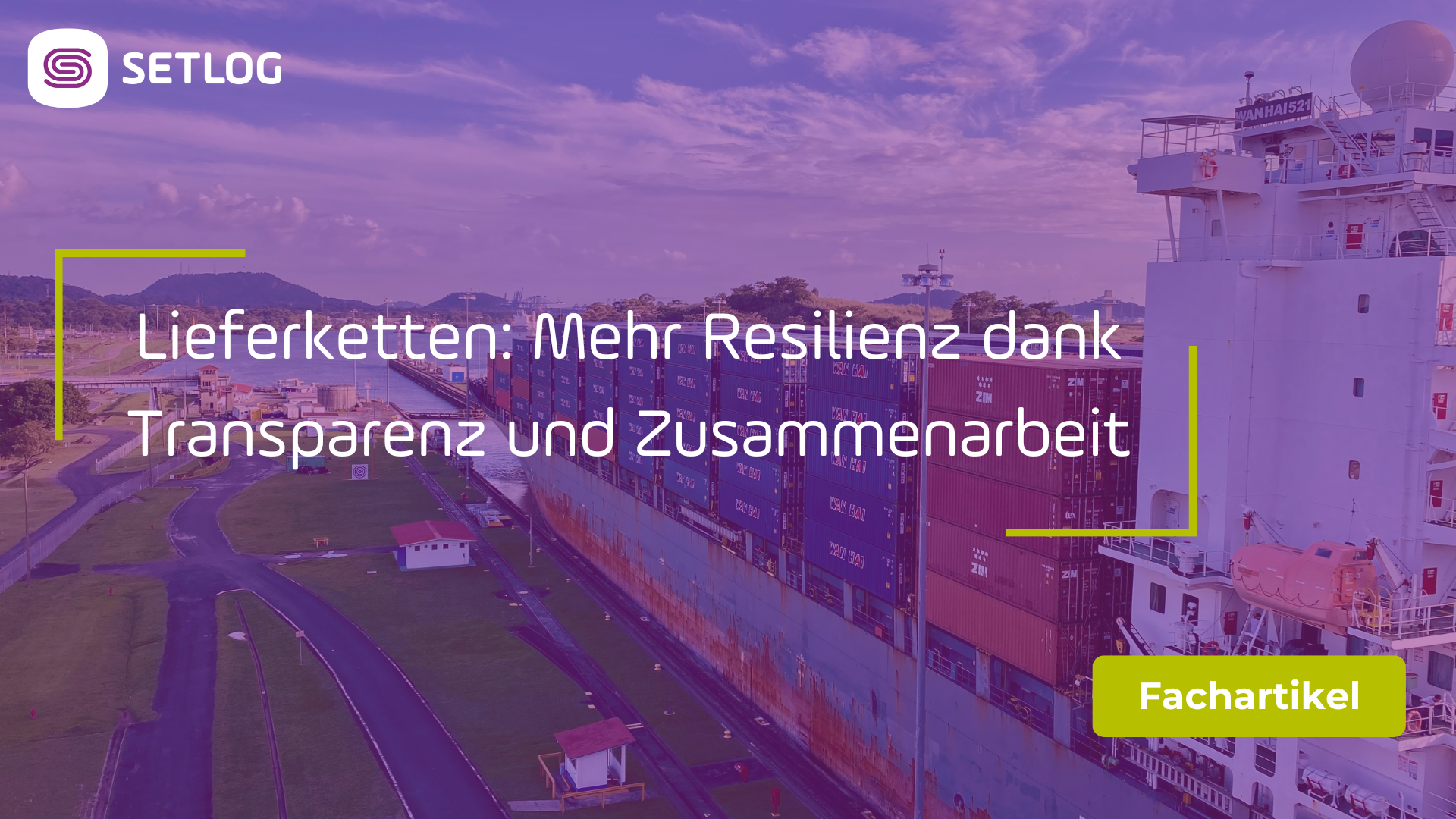 Setlog Fachartikel Vorschau - Lieferketten: Mehr Resilienz dank Transparenz und Zusammenarbeit